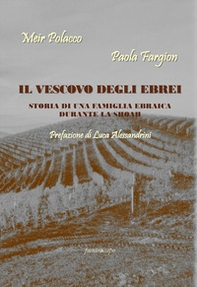 Il vescovo degli ebrei. Storia di una famiglia ebraica durante la Shoah - Librerie.coop