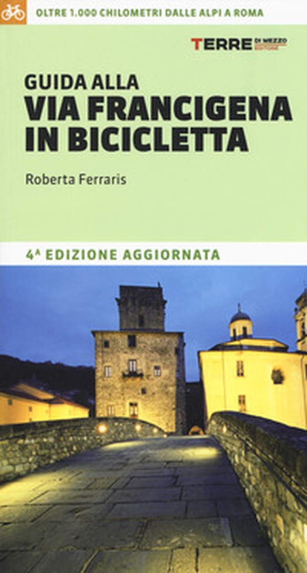 Guida alla via Francigena in bicicletta. Oltre 1000 chilometri dalle Alpi a Roma - Librerie.coop Guida alla via Francigena in bicicletta. Oltre 1000 chilometri dalle Alpi a Roma - Librerie.coop