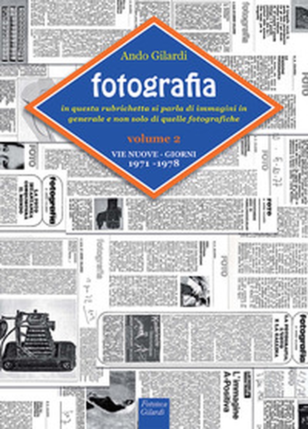 Fotografia. Vie Nuove-Giorni. In questa rubrichetta si parla di immagini in generale e non solo di quelle fotografiche - Librerie.coop Fotografia. Vie Nuove-Giorni. In questa rubrichetta si parla di immagini in generale e non solo di quelle fotografiche - Librerie.coop
