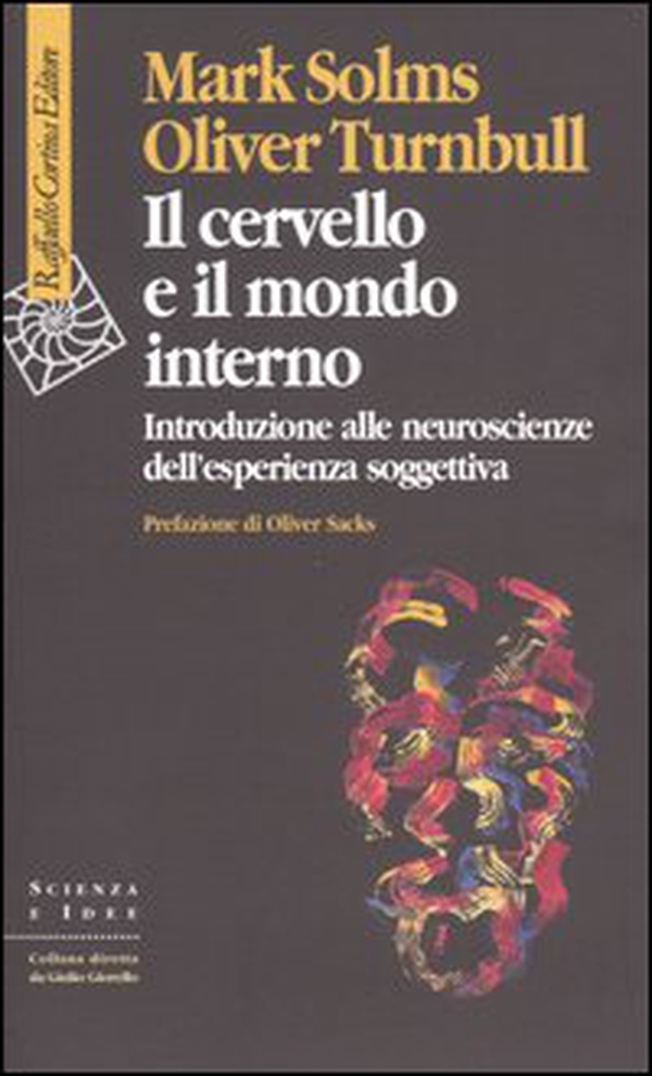 Il cervello e il mondo interno. Introduzione alle neuroscienze dell'esperienza soggettiva - Librerie.coop Il cervello e il mondo interno. Introduzione alle neuroscienze dell'esperienza soggettiva - Librerie.coop