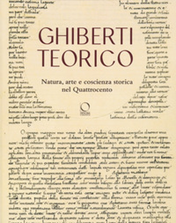 Ghiberti teorico. Natura, arte e coscienza storica nel Quattrocento - Librerie.coop Ghiberti teorico. Natura, arte e coscienza storica nel Quattrocento - Librerie.coop