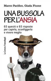 Una bussola per l'ansia. 65 quesiti e 65 risposte per capirla, sconfiggerla e vivere meglio - Librerie.coop Una bussola per l'ansia. 65 quesiti e 65 risposte per capirla, sconfiggerla e vivere meglio - Librerie.coop