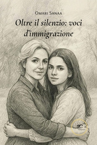 Oltre il silenzio: voci d'immigrazione - Librerie.coop