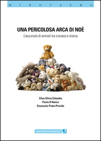 Una pericolosa Arca di Noè. L'accumulo di animali ta cronaca e ricerca - Librerie.coop