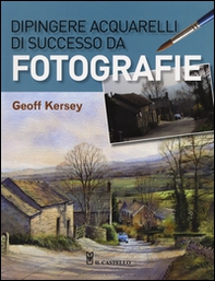 Dipingere acquarelli di successo da fotografie - Librerie.coop