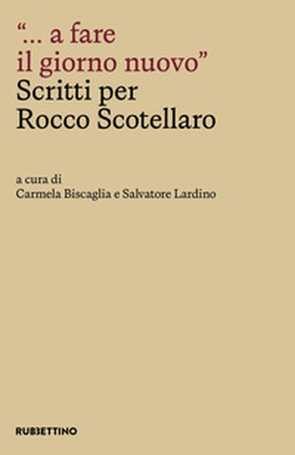 «... a fare il giorno nuovo.» Scritti per Rocco Scotellaro - Librerie.coop
