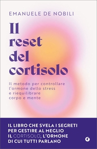 Il reset del cortisolo. Il metodo per controllare l'ormone dello stress e riequilibrare corpo e mente - Librerie.coop