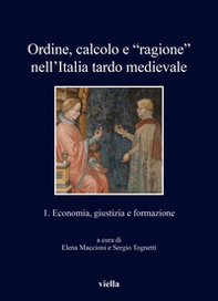 Ordine, calcolo e «ragione» nell'Italia tardo medievale - Vol. 1 - Librerie.coop