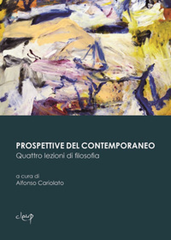 Prospettive del contemporaneo. Quattro lezioni di filosofia - Librerie.coop Prospettive del contemporaneo. Quattro lezioni di filosofia - Librerie.coop