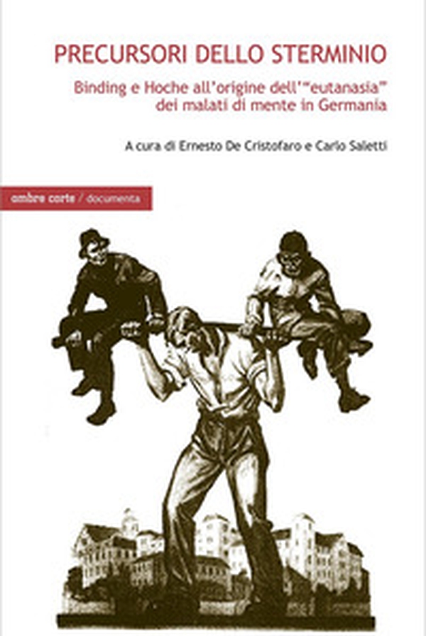 Precursori dello sterminio. Binding e Hoche all'origine dell'«eutanasia» dei malati di mente in Germania - Librerie.coop Precursori dello sterminio. Binding e Hoche all'origine dell'«eutanasia» dei malati di mente in Germania - Librerie.coop