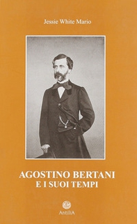 Agostino Bertani e i suoi tempi - Librerie.coop Agostino Bertani e i suoi tempi - Librerie.coop