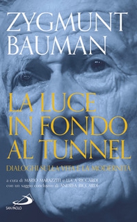 La luce in fondo al tunnel. Dialoghi sulla vita e la modernità - Librerie.coop