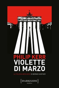 Violette di marzo. La trilogia berlinese di Bernie Gunther - Vol. 1 - Librerie.coop