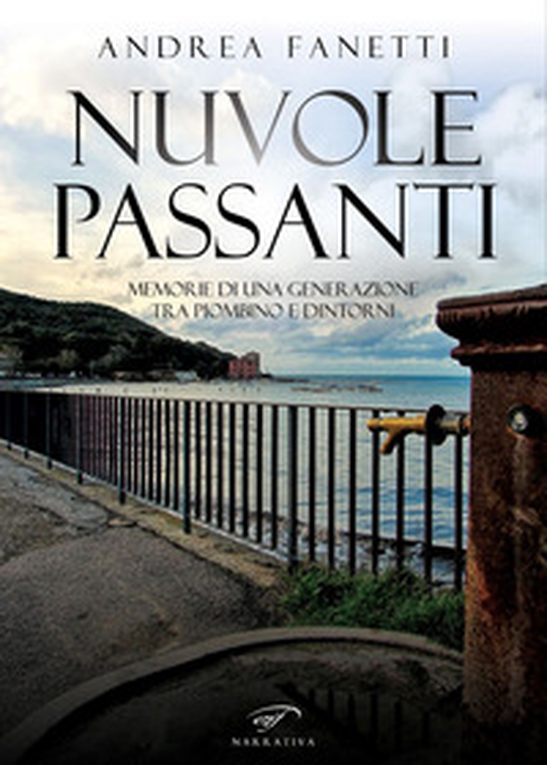 Nuvole passanti. Memorie di una generazione tra Piombino e dintorni - Librerie.coop Nuvole passanti. Memorie di una generazione tra Piombino e dintorni - Librerie.coop