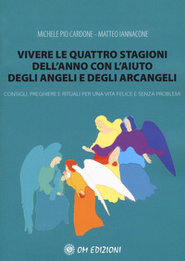 Vivere le quattro stagioni dell'anno con l'aiuto degli angeli e degli arcangeli. Consigli, preghiere e rituali per una vita felice e senza problemi - Librerie.coop Vivere le quattro stagioni dell'anno con l'aiuto degli angeli e degli arcangeli. Consigli, preghiere e rituali per una vita felice e senza problemi - Librerie.coop
