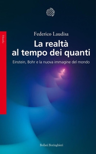 La realtà al tempo dei quanti. Einstein, Bohr e la nuova immagine del mondo - Librerie.coop La realtà al tempo dei quanti. Einstein, Bohr e la nuova immagine del mondo - Librerie.coop