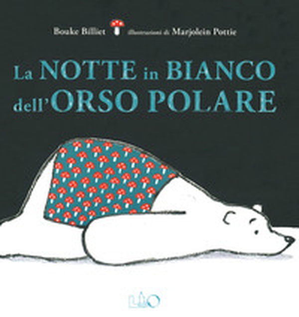 La notte in bianco dell'orso polare - Librerie.coop La notte in bianco dell'orso polare - Librerie.coop