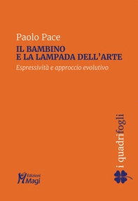 Il bambino e la lampada dell'arte. Espressività e approccio evolutivo - Librerie.coop Il bambino e la lampada dell'arte. Espressività e approccio evolutivo - Librerie.coop