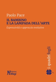 Il bambino e la lampada dell'arte. Espressività e approccio evolutivo - Librerie.coop