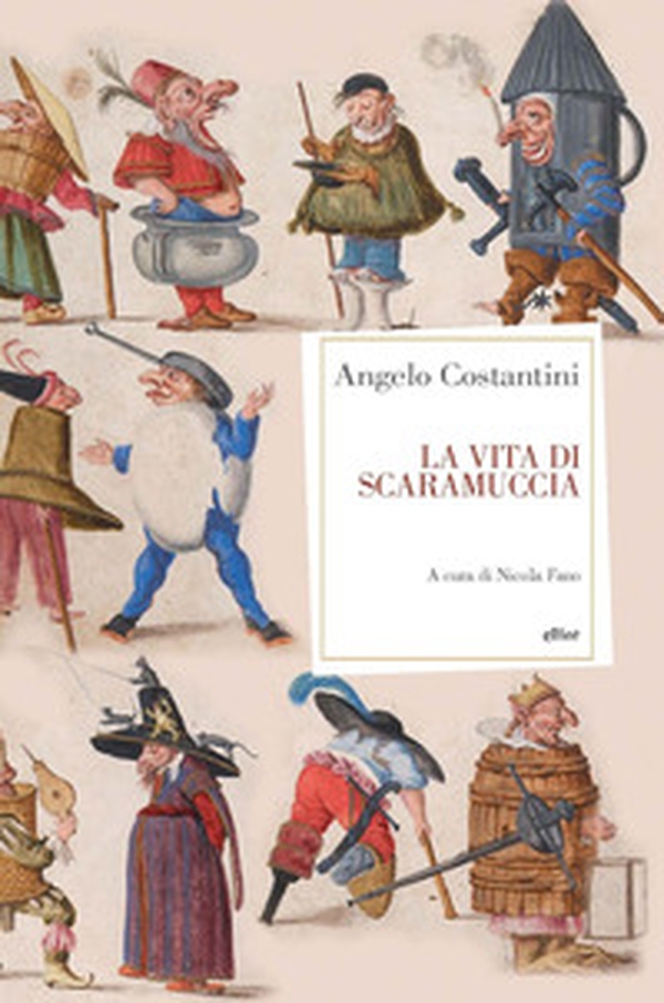 La vita di Scaramuccia - Librerie.coop La vita di Scaramuccia - Librerie.coop