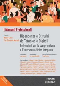 Dipendenze e disturbi da tecnologie digitali indicazioni per la comprensione e l'intervento clinico integrato - Librerie.coop