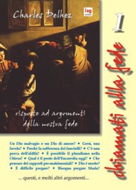 Chiamati alla fede. Risposte ad argomenti della nostra fede - Vol. 1 - Librerie.coop