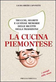 La cucina piemontese. Trucchi, segreti e gustose memorie delle ricette della tradizione - Librerie.coop La cucina piemontese. Trucchi, segreti e gustose memorie delle ricette della tradizione - Librerie.coop