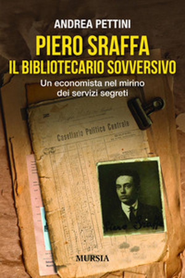 Piero Sraffa, il bibliotecario sovversivo. Un economista nel mirino dei servizi segreti - Librerie.coop