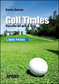Golf thales. Raccolta del golf di Bico. Libro primo - Librerie.coop