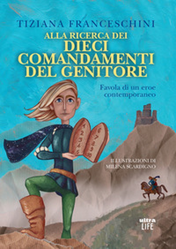 Alla ricerca dei dieci comandamenti del genitore. Favola di un eroe contemporaneo - Librerie.coop Alla ricerca dei dieci comandamenti del genitore. Favola di un eroe contemporaneo - Librerie.coop