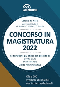 Concorso in magistratura 2022. Le tematiche più attese per gli scritti di Diritto civile, Diritto penale, Diritto amministrativo. Oltre 200 svolgimenti sintetici con i criteri redazionali - Librerie.coop