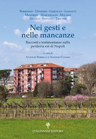 Nei gesti e nelle mancanze. Racconti e testimonianze sulla periferia est di Napoli - Librerie.coop