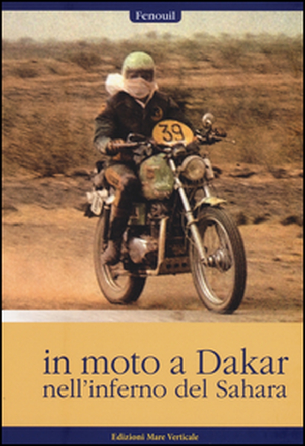 In moto a Dakar nell'inferno del Sahara - Librerie.coop In moto a Dakar nell'inferno del Sahara - Librerie.coop