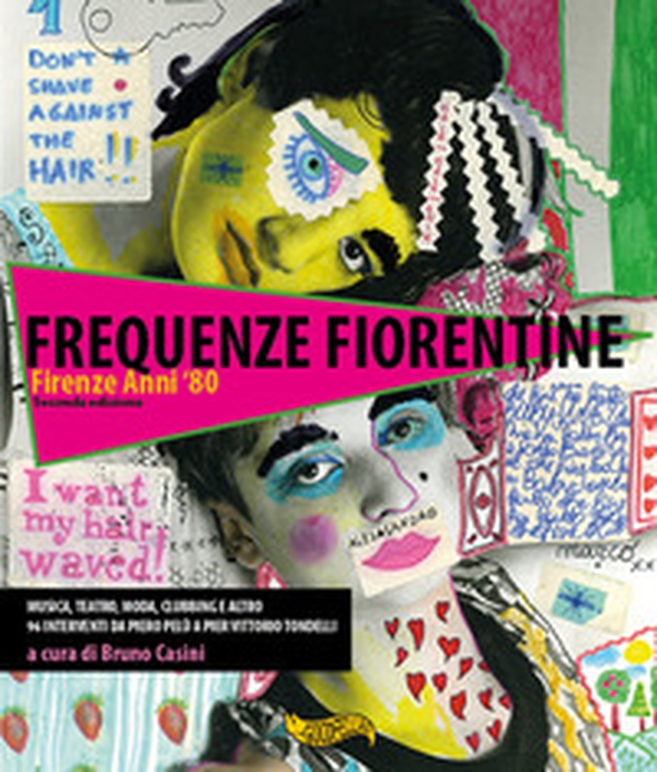 Frequenze fiorentine. Firenze anni '80 - Librerie.coop Frequenze fiorentine. Firenze anni '80 - Librerie.coop