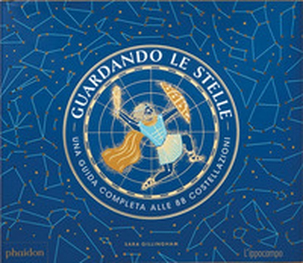 Guardando le stelle. Una guida completa alle 88 costellazioni - Librerie.coop Guardando le stelle. Una guida completa alle 88 costellazioni - Librerie.coop