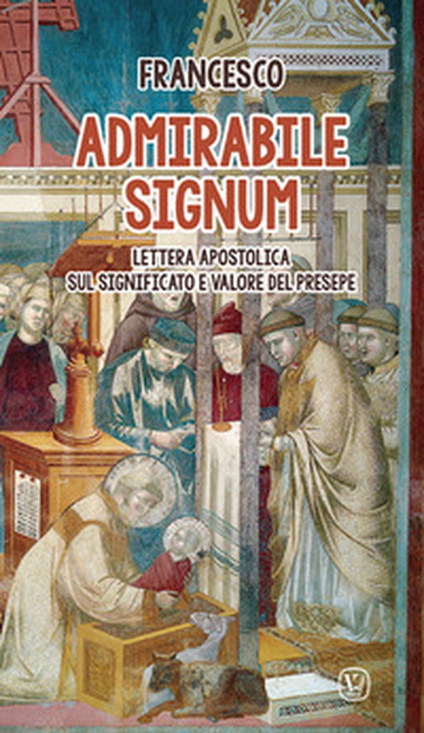 Admirabile signum. Lettera apostolica sul significato e valore del presepe - Librerie.coop Admirabile signum. Lettera apostolica sul significato e valore del presepe - Librerie.coop