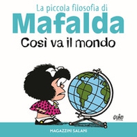 Così va il mondo. La piccola filosofia di Mafalda - Librerie.coop