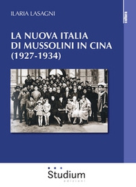 La nuova Italia di Mussolini in Cina (1927-1934) - Librerie.coop