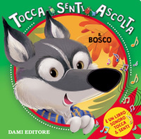 Il bosco. Tocca senti ascolta - Librerie.coop Il bosco. Tocca senti ascolta - Librerie.coop