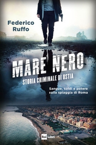 Mare nero. Storia criminale di Ostia - Librerie.coop
