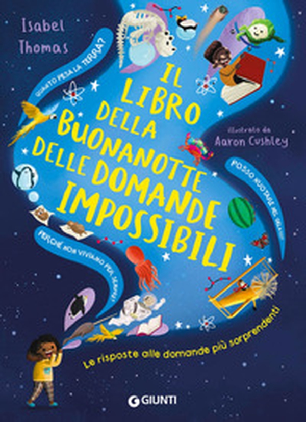 Il libro della buonanotte delle domande impossibili. Le risposte alle domande più sorprendenti - Librerie.coop Il libro della buonanotte delle domande impossibili. Le risposte alle domande più sorprendenti - Librerie.coop