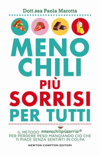Meno chili più sorrisi per tutti. Il metodo #menochilipiùsorrisi® per perdere peso mangiando ciò che ti piace senza sentirti in colpa - Librerie.coop