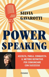 Power speaking. Ascolta, parla, conquista: il metodo definitivo per comunicare con successo - Librerie.coop