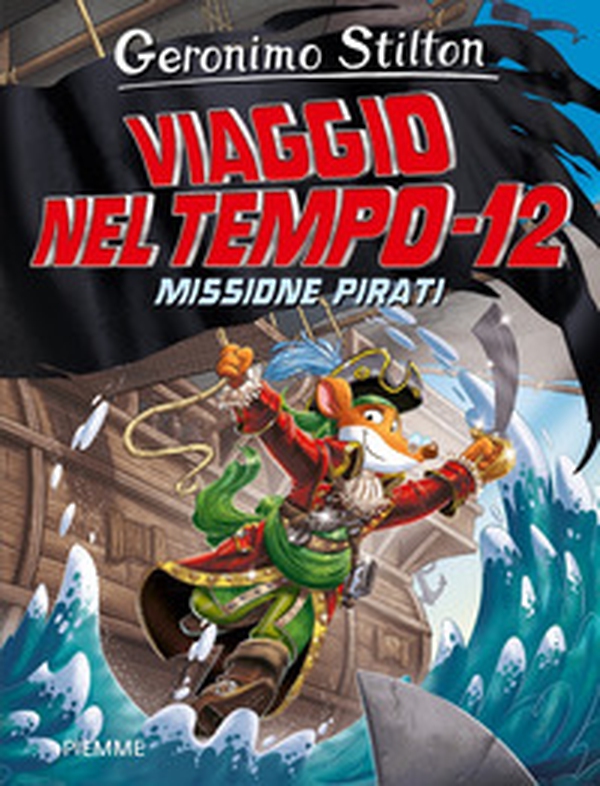 Missione pirati. Viaggio nel tempo 12 - Librerie.coop Missione pirati. Viaggio nel tempo 12 - Librerie.coop