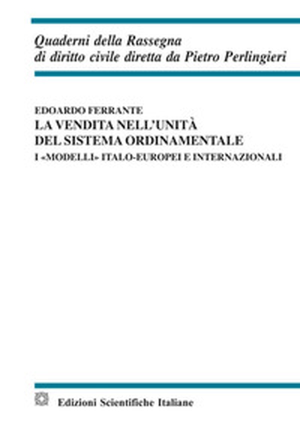 La vendita nell'unità del sistema ordinamentale. I «modelli» italo-europei e internazionali - Librerie.coop La vendita nell'unità del sistema ordinamentale. I «modelli» italo-europei e internazionali - Librerie.coop