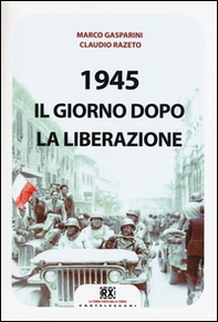 1945. Il giorno dopo la Liberazione - Librerie.coop 1945. Il giorno dopo la Liberazione - Librerie.coop