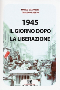 1945. Il giorno dopo la Liberazione - Librerie.coop