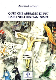 Quel che abbiamo di più caro nel cristianesimo - Librerie.coop