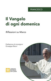 Il Vangelo di ogni domenica. Riflessioni su Marco - Librerie.coop