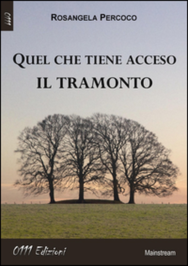Quel che tiene acceso il tramonto - Librerie.coop Quel che tiene acceso il tramonto - Librerie.coop
